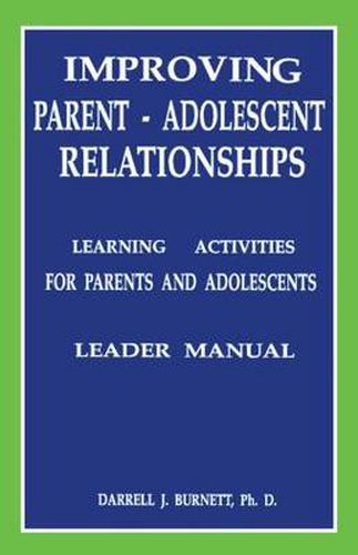 Cover image for Improving Parent-Adolescent Relationships: Learning Activities For Parents and adolescents: Learning Activities for Parents and Adolescents Participant Workbook