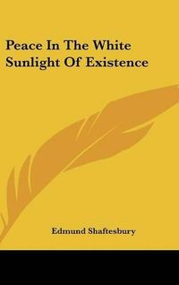 Cover image for Peace in the White Sunlight of Existence