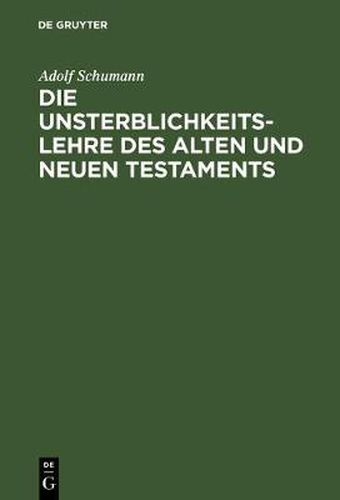 Cover image for Die Unsterblichkeitslehre des Alten und Neuen Testaments