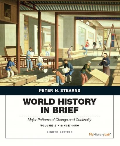 World History in Brief: Major Patterns of Change and Continuity Since 1450, Volume 2