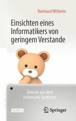 Cover image for Einsichten eines Informatikers von geringem Verstande: Glossen aus dem Informatik Spektrum