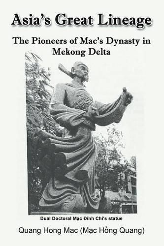 Cover image for Asia's Great Lineage: The Pioneers of Mac's Dynasty in Mekong Delta