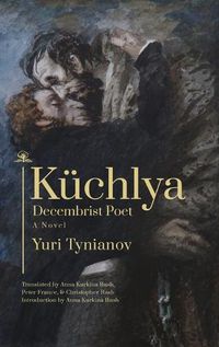 Cover image for Kuchlya: Decembrist Poet. A Novel