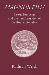 Cover image for Magnus Pius: Sextus Pompeius and the Transformation of the Roman Republic