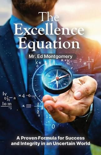 Cover image for The Excellence Equation, A formula for achieving what you want out of life