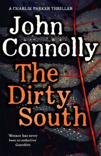 Cover image for The Dirty South: Private Investigator Charlie Parker hunts evil in the eighteenth book in the globally bestselling series