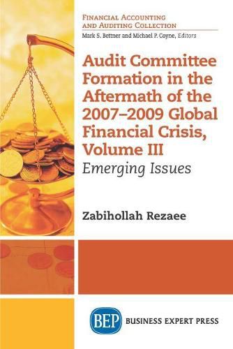 Cover image for Audit Committee Formation in the Aftermath of the 2007-2009 Global Financial Crisis, Volume III: Emerging Issues