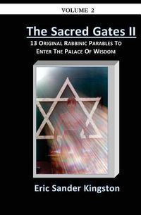 Cover image for The Sacred Gates Volume 2: 13 Original Parables To Enter The Palace Of Wisdom