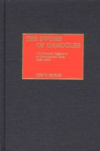 The Sword of Damocles: U.S. Financial Hegemony in Colombia and Chile, 1950-1970