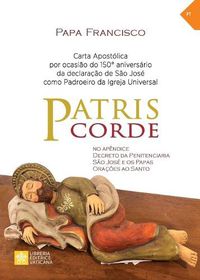 Cover image for Patris corde: Por ocasiao do 150 Degrees aniversario da declaracao de sao Jose como padroeiro universal da Igreja. Carta apostolica