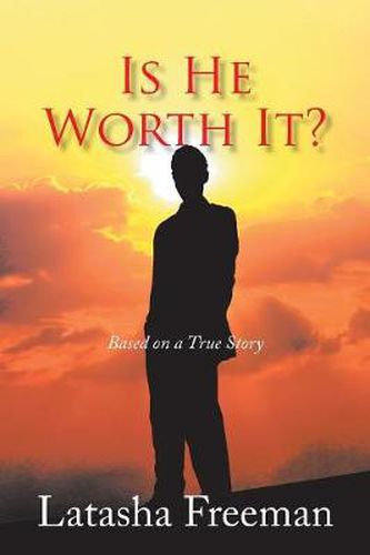 Cover image for Is He Worth It?: Based on a True Story