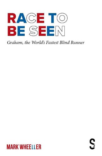 Cover image for Race to Be Seen: Graham, the World's Fastest Blind Runner