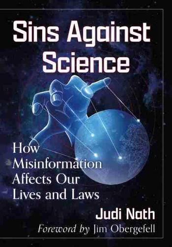 Cover image for Sins Against Science: How Misinformation Affects Our Lives and Laws