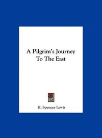 Cover image for A Pilgrim's Journey to the East