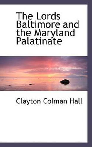 Cover image for The Lords Baltimore and the Maryland Palatinate