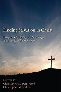 Cover image for Finding Salvation in Christ: Essays on Christology and Soteriology in Honor of William P. Loewe