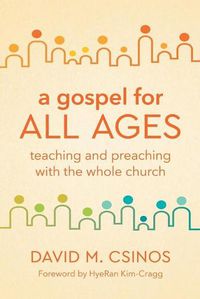 Cover image for A Gospel for All Ages: Teaching and Preaching with the Whole Church