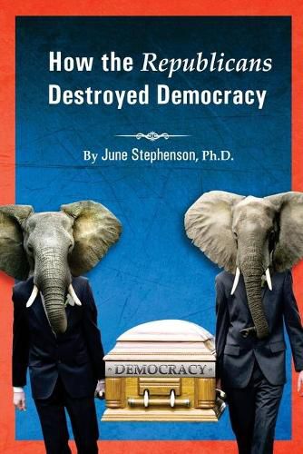 Cover image for How the Republicans Destroyed Democracy