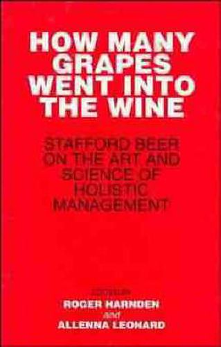 Cover image for How Many Grapes Went into the Wine?: Stafford Beer on the Art and Science of Holistic Management