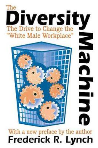 Cover image for The Diversity Machine: The Drive to Change the White Male Workplace