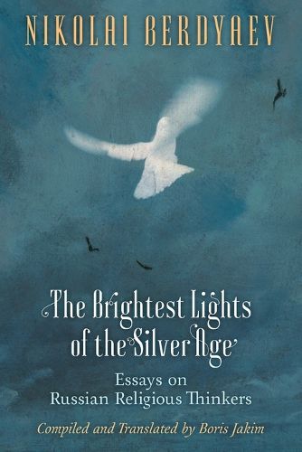 Cover image for The Brightest Lights of the Silver Age: Essays on Russian Religious Thinkers