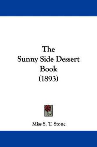 Cover image for The Sunny Side Dessert Book (1893)