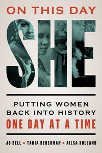 Cover image for On This Day She: Putting Women Back into History One Day at a Time