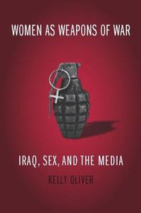 Cover image for Women as Weapons of War: Iraq, Sex, and the Media