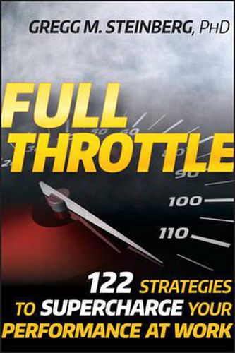 Cover image for Full-throttle: 122 Strategies to Supercharge Your Performance at Work