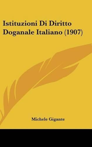 Cover image for Istituzioni Di Diritto Doganale Italiano (1907)