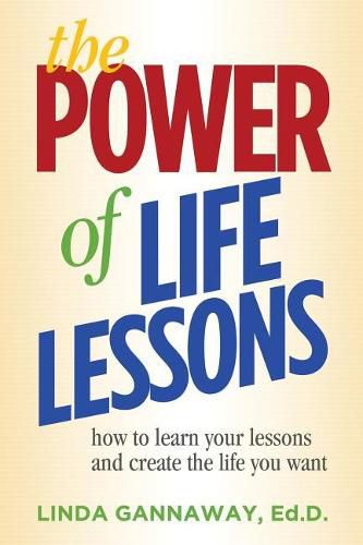 Cover image for The Power of Life Lessons: How to Learn Your Lessons and Create the Life You Want