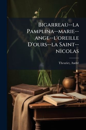 Cover image for Bigarreau--La Pamplina--Marie--Ange--L'Oreille D'Ours--La Saint--Nicolas