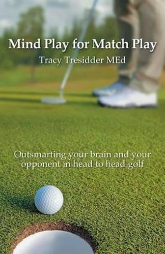 Cover image for Mind Play for Match Play: Outsmarting your brain and your opponent in head to head golf