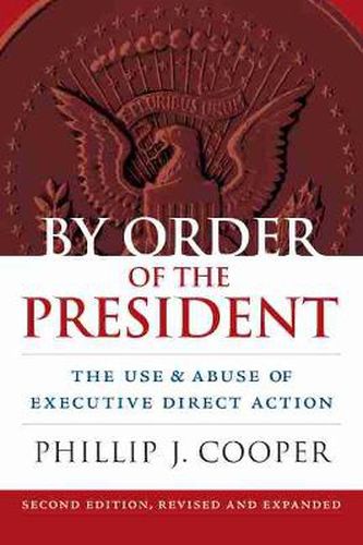 By Order of the President: The Use and Abuse of Executive Direct Action