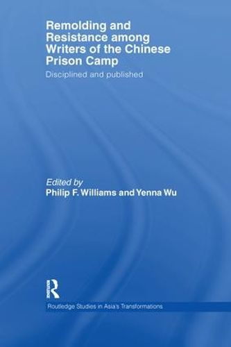 Cover image for Remolding and Resistance Among Writers of the Chinese Prison Camp: Disciplined and published