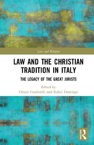 Cover image for Law and the Christian Tradition in Italy: The Legacy of the Great Jurists