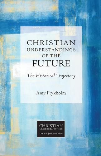 Christian Understandings of the Future: The Historical Trajectory