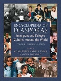 Cover image for Encyclopedia of Diasporas: Immigrant and Refugee Cultures Around the World. Volume I: Overviews and Topics; Volume II: Diaspora Communities