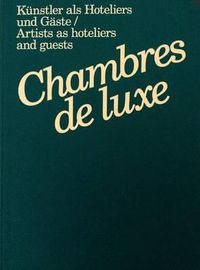 Cover image for Chambres de Luxe: Artists as Hoteliers and Guests