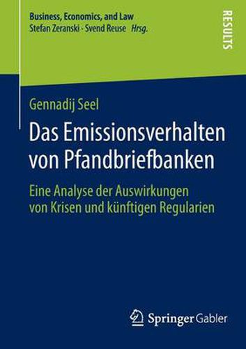 Cover image for Das Emissionsverhalten Von Pfandbriefbanken: Eine Analyse Der Auswirkungen Von Krisen Und Kunftigen Regularien