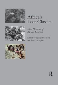 Cover image for Africa's Lost Classics: New Histories of African Cinema