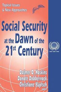 Cover image for Social Security at the Dawn of the 21st Century: Topical Issues and New Approaches