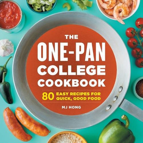 Cover image for The One-Pan College Cookbook: 80 Easy Recipes for Quick, Good Food