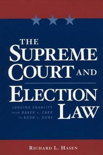 Cover image for The Supreme Court and Election Law: Judging Equality from Baker v. Carr to Bush v. Gore