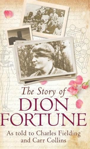 The Story of Dion Fortune: As told to Charles Fielding and Carr Collins