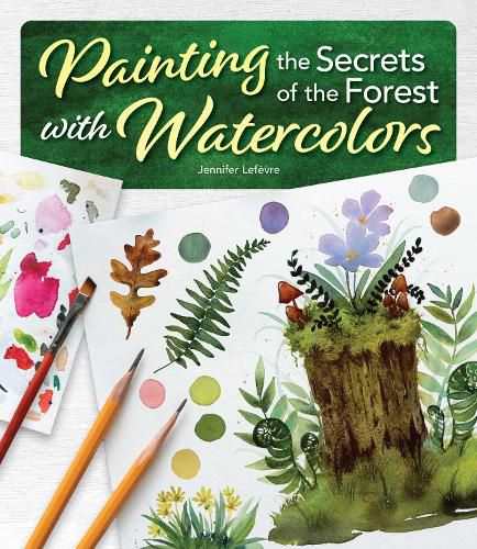 Cover image for Painting the Secrets of the Forest with Watercolors