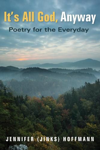 Cover image for It's All God, Anyway: Poetry for the Everyday