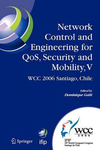 Cover image for Network Control and Engineering for QoS, Security and Mobility, V: IFIP 19th World Computer Congress,TC-6, 5th IFIP International Conference on Network Control and Engineering for QoS, Security, and Mobility, August 20-25, 2006, Santiago, Chile