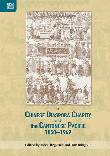 Cover image for Chinese Diaspora Charity and the Cantonese Pacific, 1850-1949