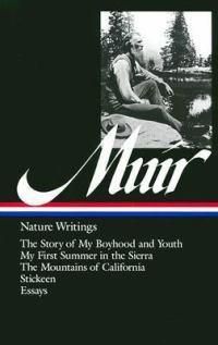 Cover image for John Muir: Nature Writings (LOA #92): The Story of My Boyhood and Youth / My First Summer in the Sierra / The  Mountains of California / Stickeen / essays